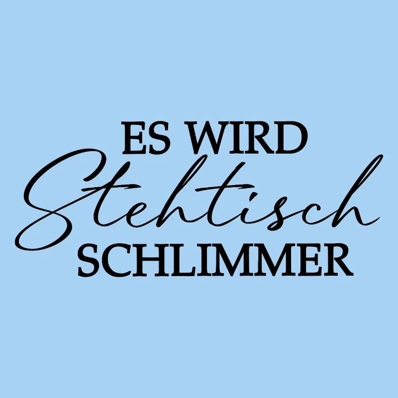 Es wird Stehtisch schlimmer - Typografie Motiv