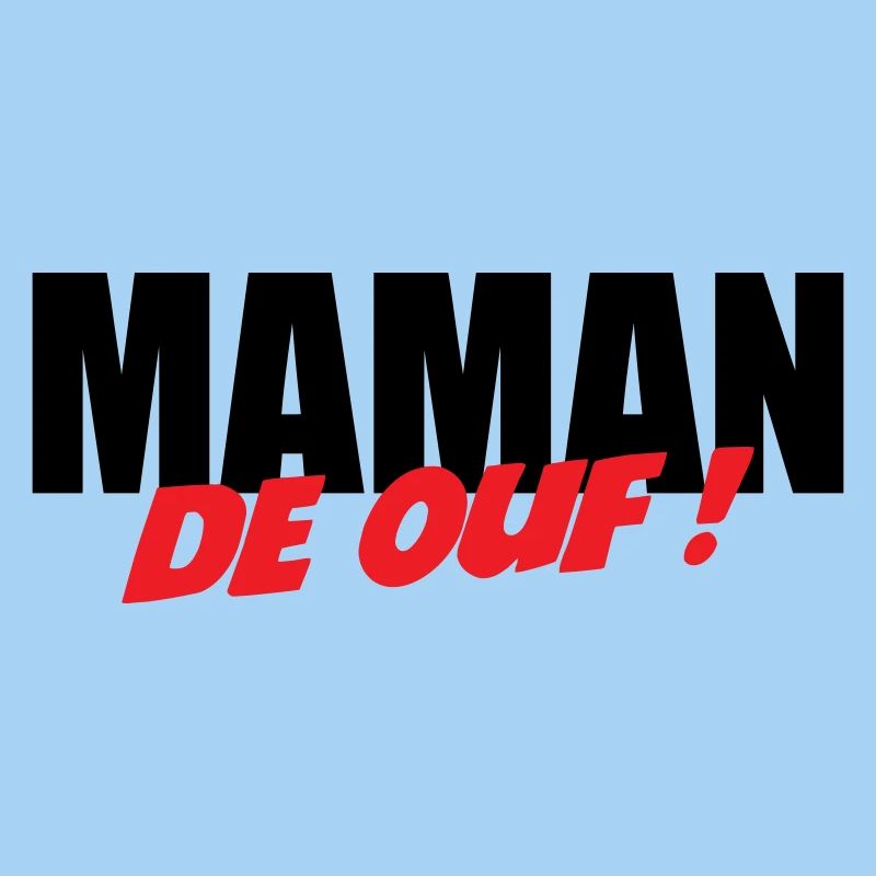 Maman de ouf !