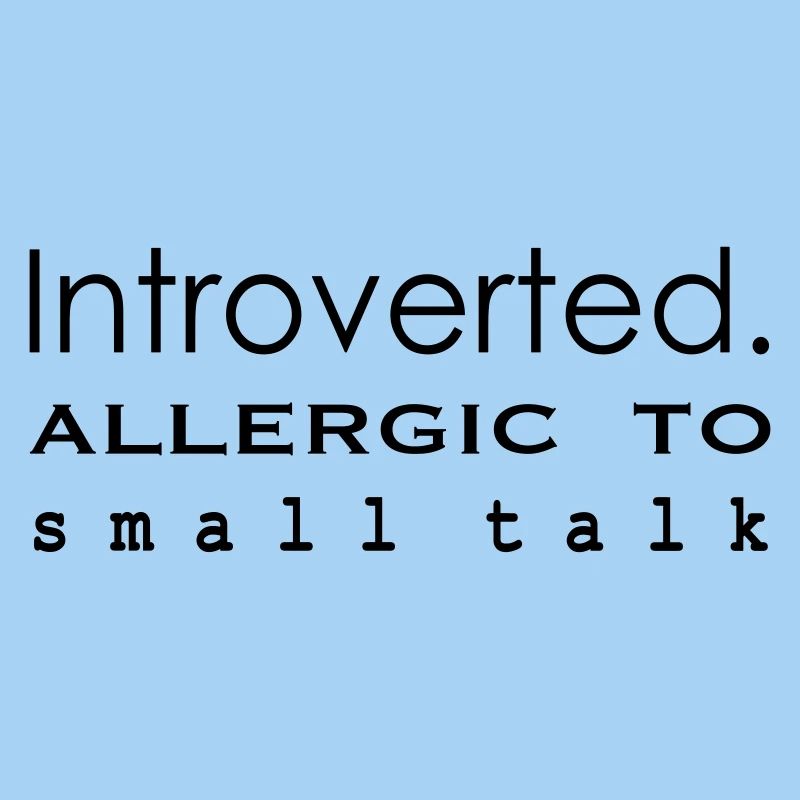 Introvertiert. Allergisch gegen Smalltalk