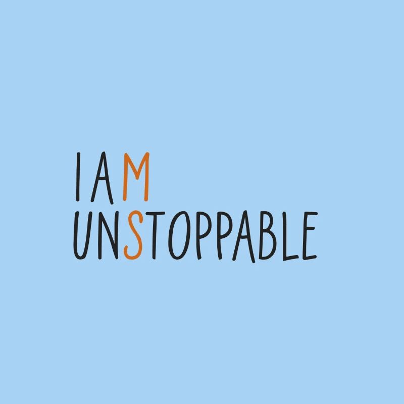 I am unstoppable