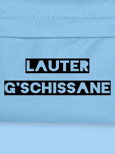 Lauter G'schissane