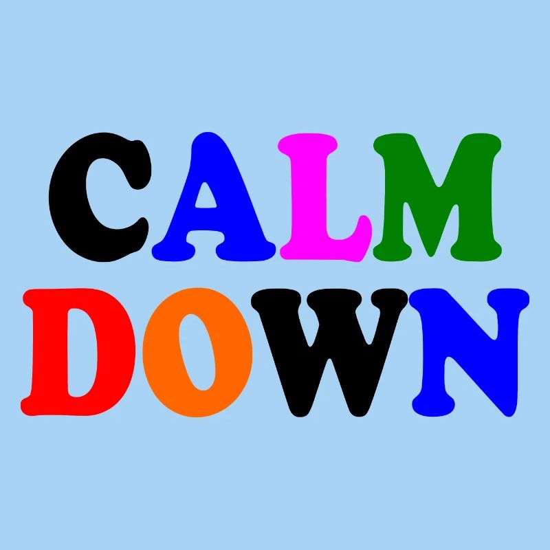 Calm down