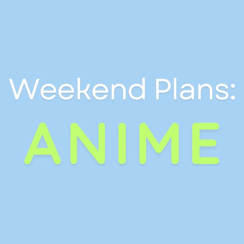 Anime Weekend Plans Conception graphique