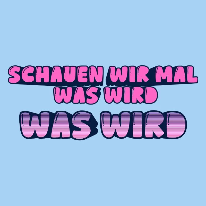 Schauen wir mal was wird - was wird