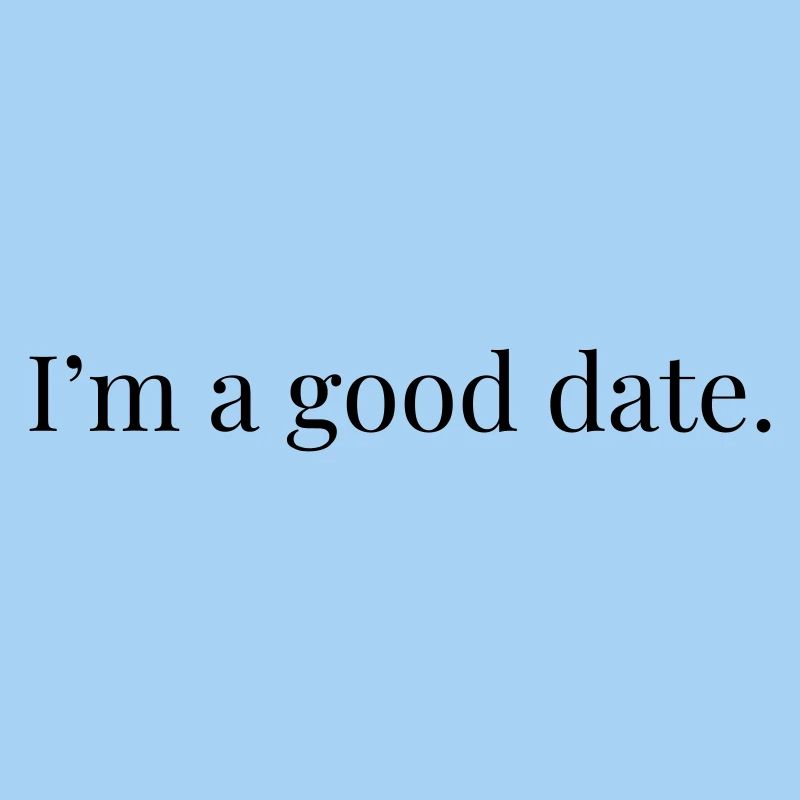 I'm A Good Date