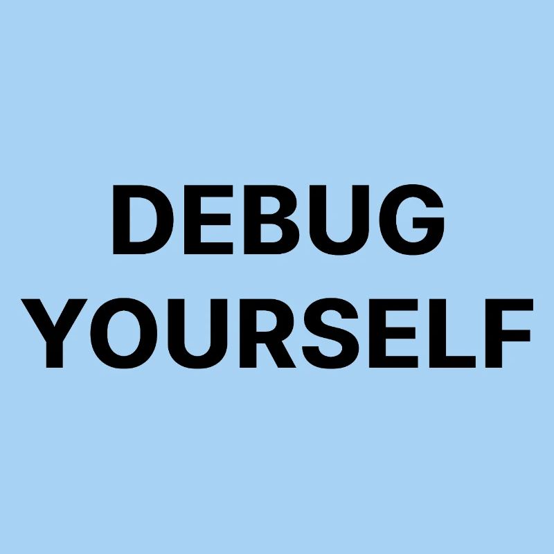 DEBUG YOURSELF