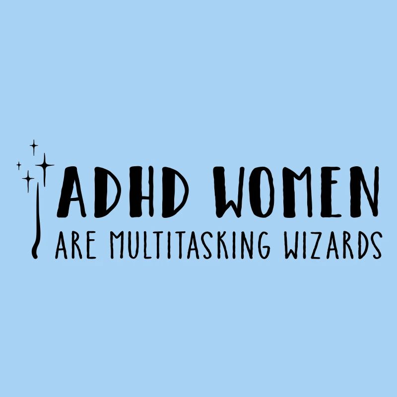 ADHD Women – are multitasking wizards