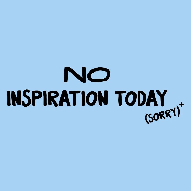 No Inspiration Today - Creative Humor
