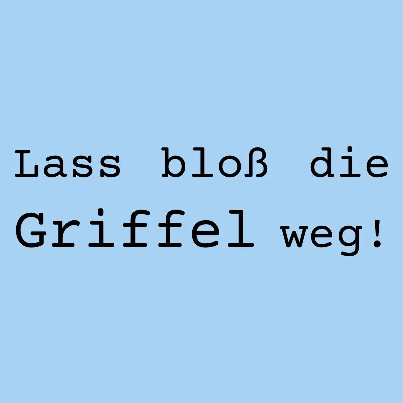 Lass bloß die Griffel weg - Dialekt badisch