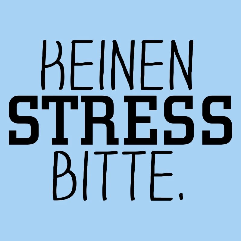 Keinen Stress bitte