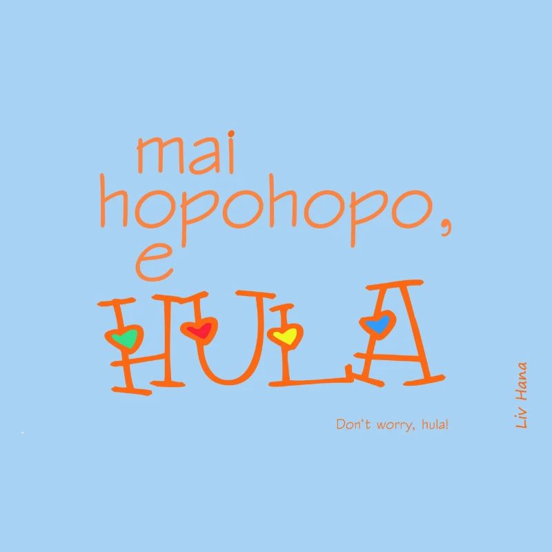 Mai hopohopo e hula