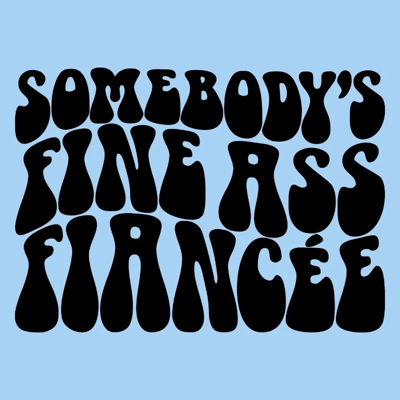Somebody's Fine Ass Fiancée Bride To Be Engagement