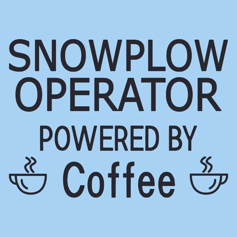 Snowplow Operator Powered Coffee Snow Plow Driver
