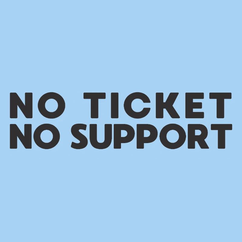 No Ticket No Support IT Admin