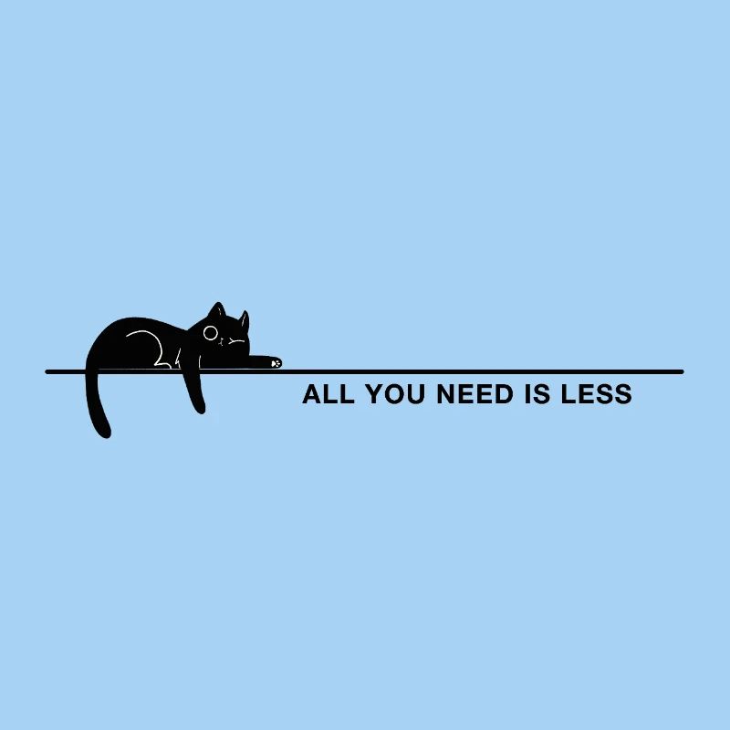 All you need is less Minimalism Cat Statement