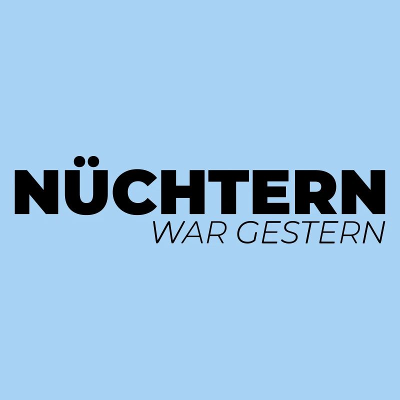 Nüchtern war gestern