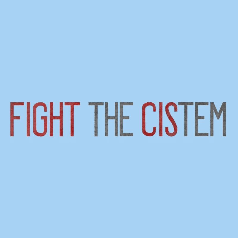Fight The CIS-tem - Statement Against Binary