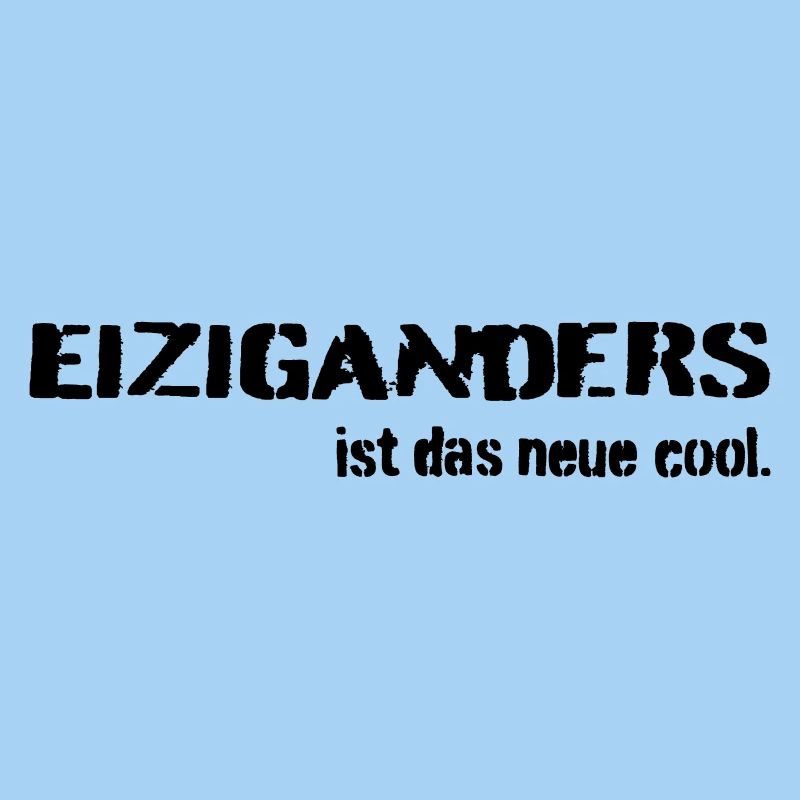 Einziganders ist das neue cool