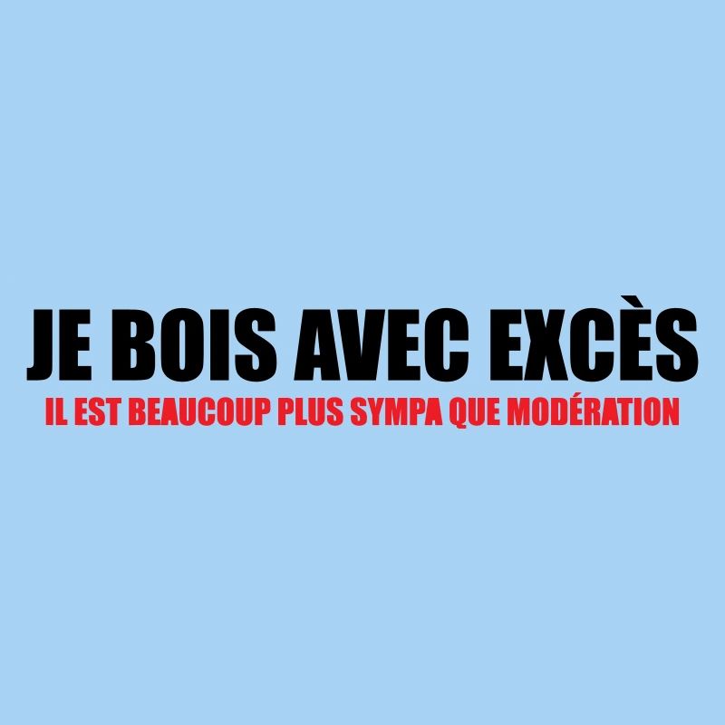 Je bois avec Excès plus sympa que Modération