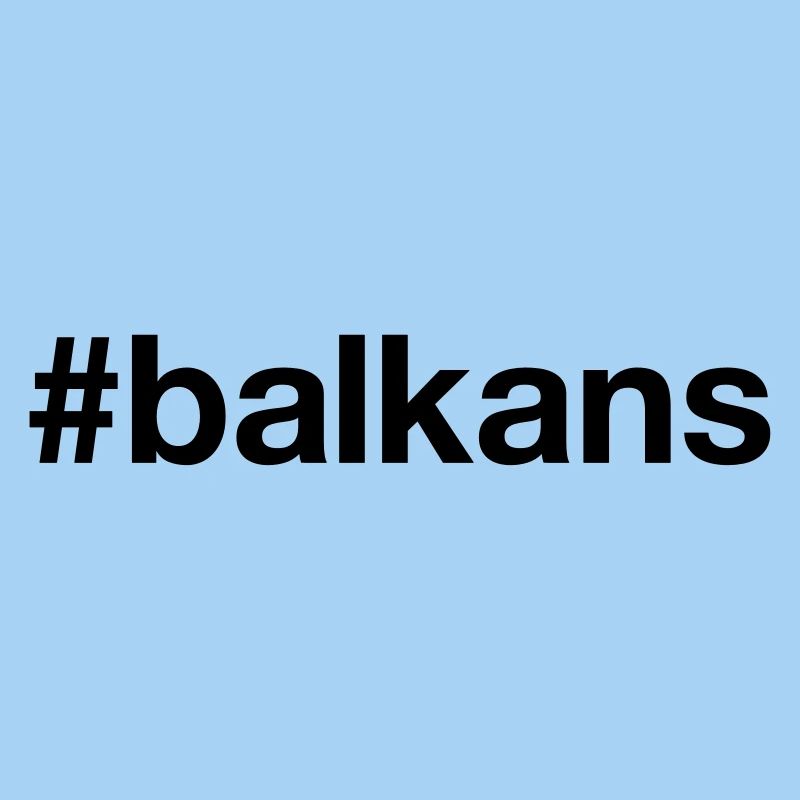 BALKANS Hashtag Balkan