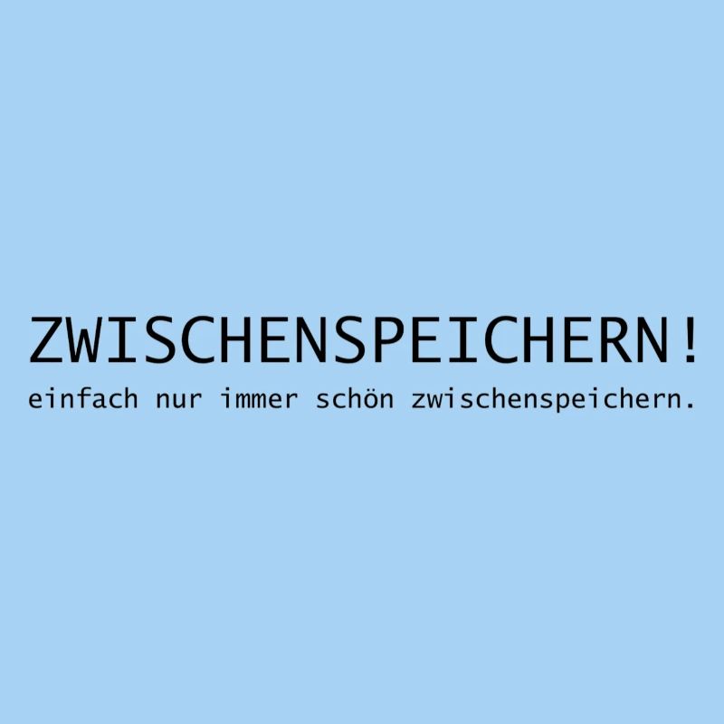 Zwischenspeichern! einfach immer schön speichern.