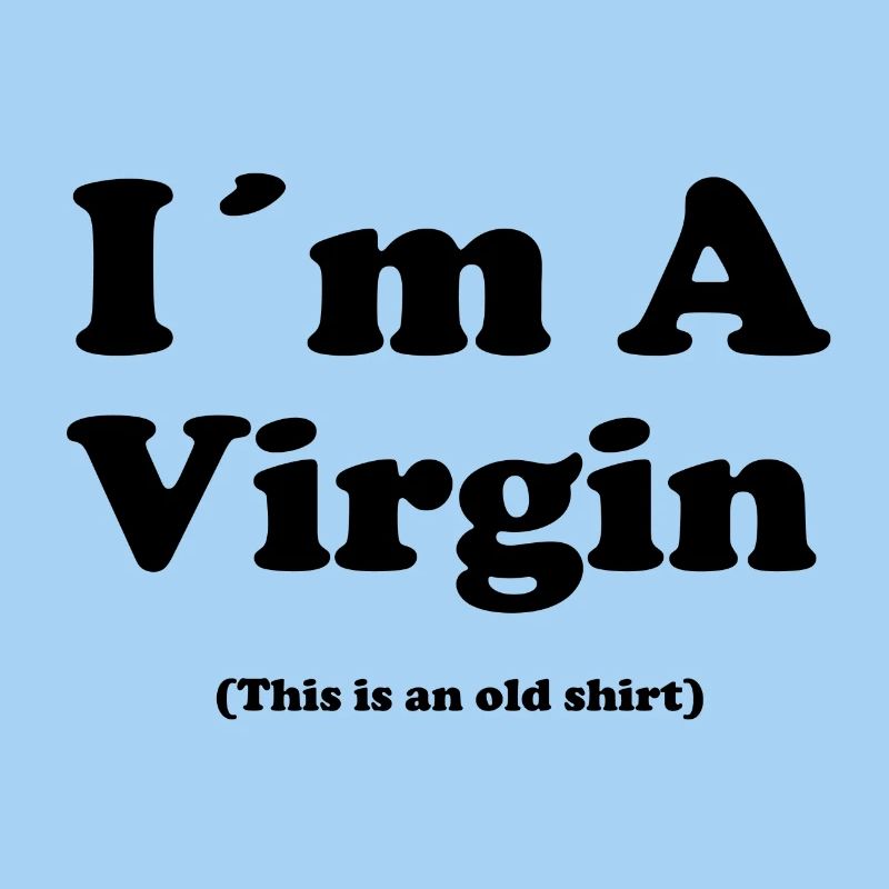 Ich bin eine Jungfrau (Dies ist ein altes T-Shirt)