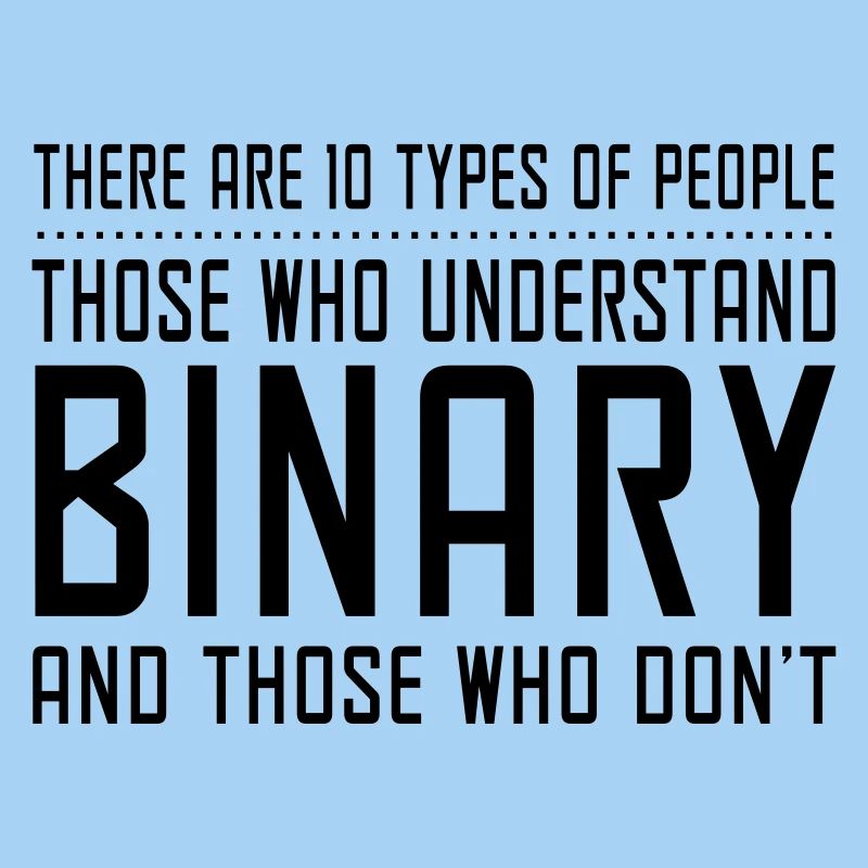 10 Types of People. Those who understand binary