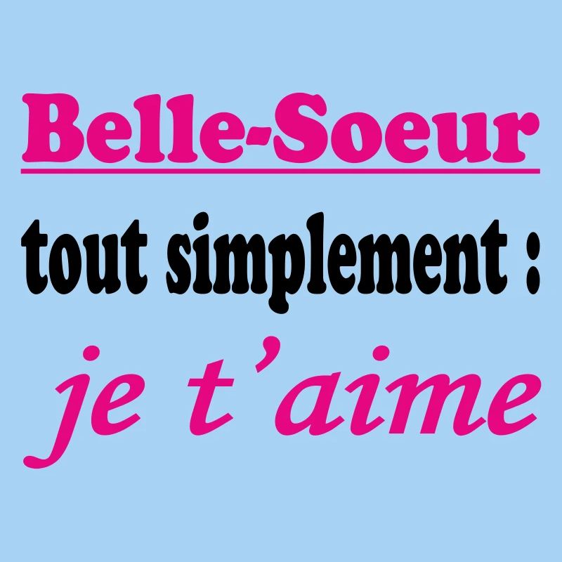 Belle Soeur tout simplement je t'aime