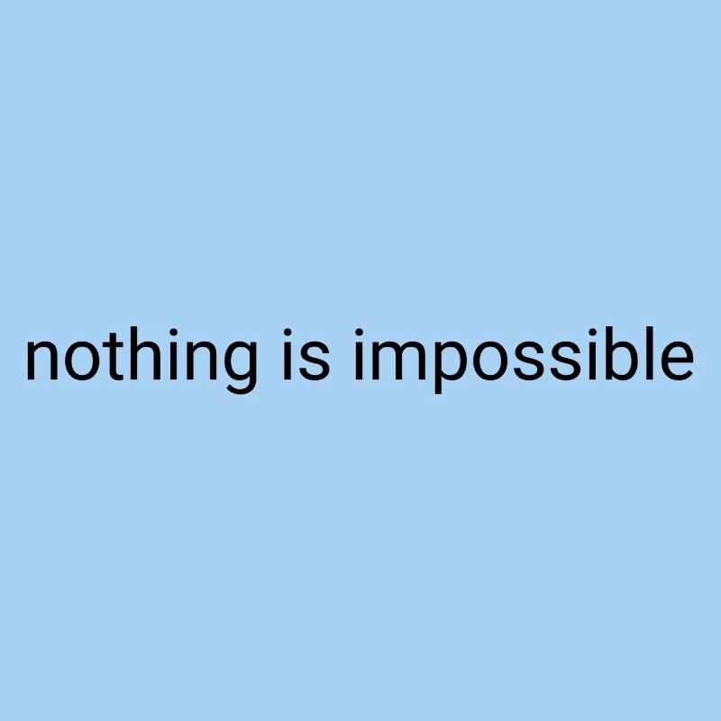 Nothing is impossible plain text