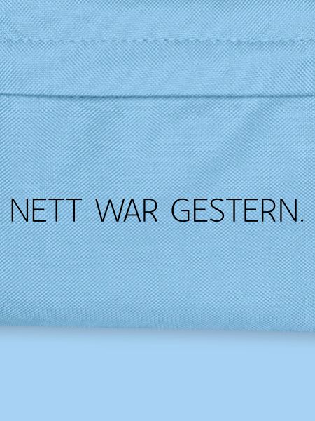 Nett war gestern