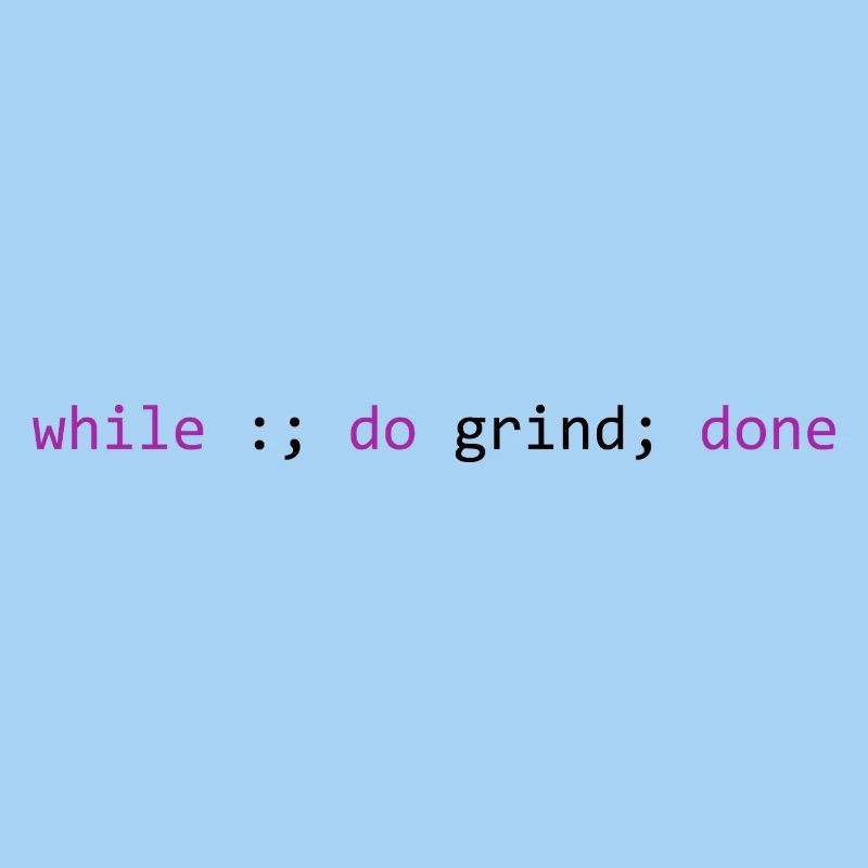 The grind never stops, light