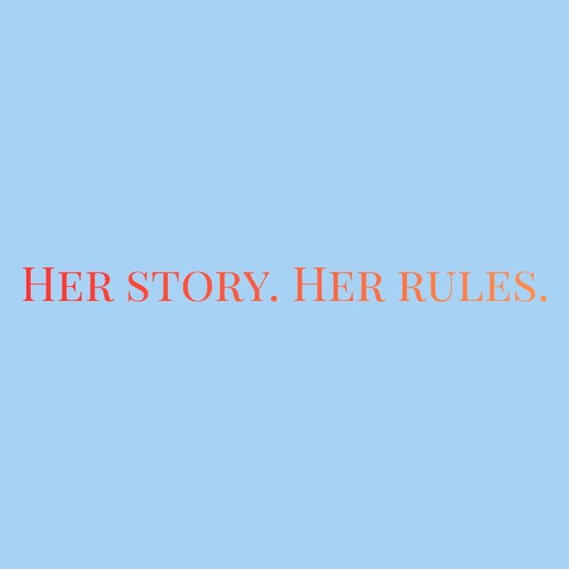 Her story. Her rules 