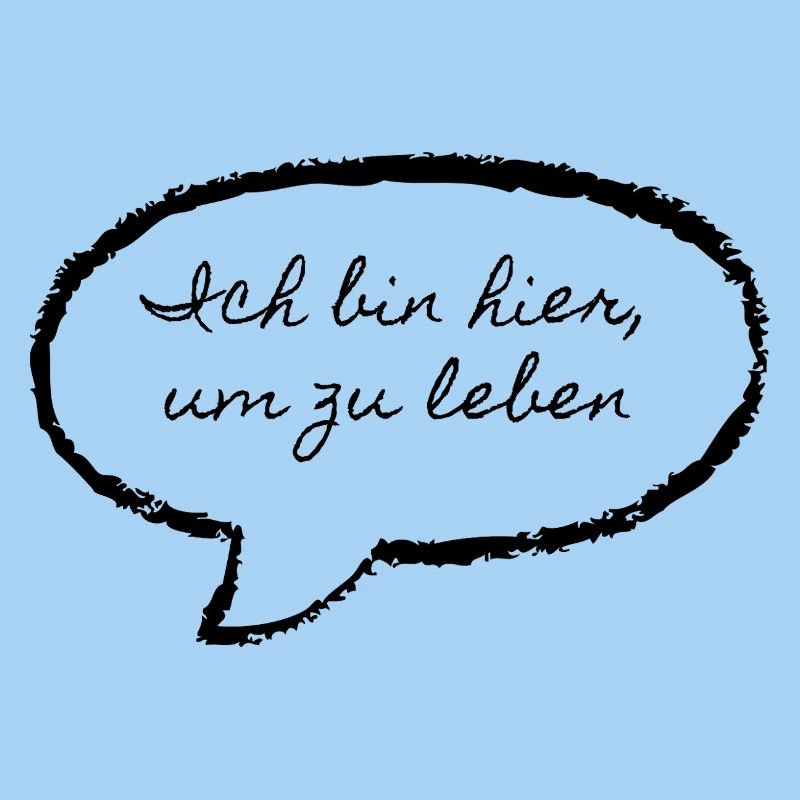 Ich bin hier um zu Leben