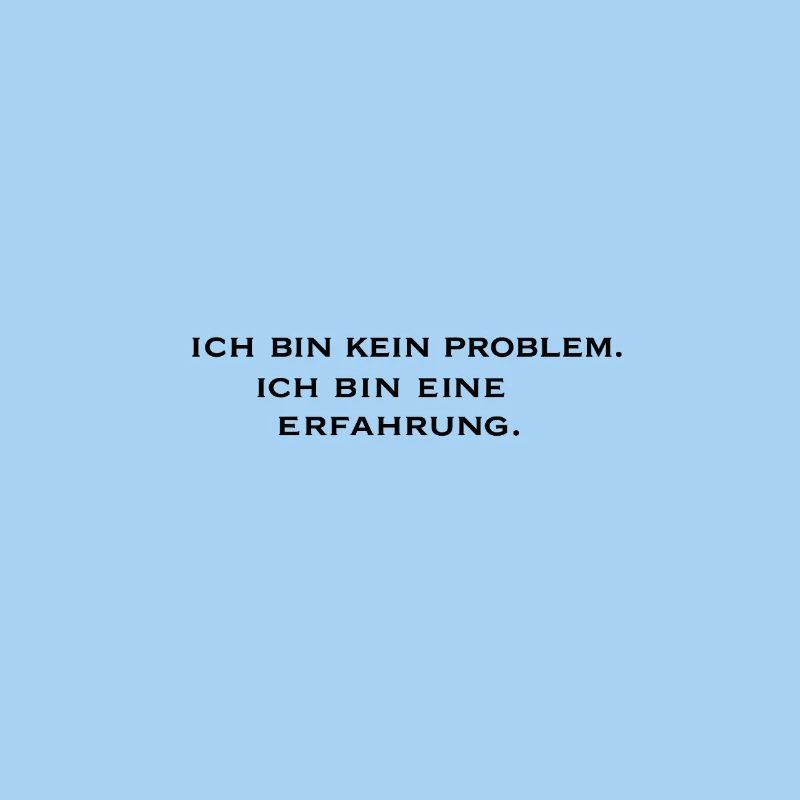 Ich bin kein Problem, ich bin eine Erfahrung