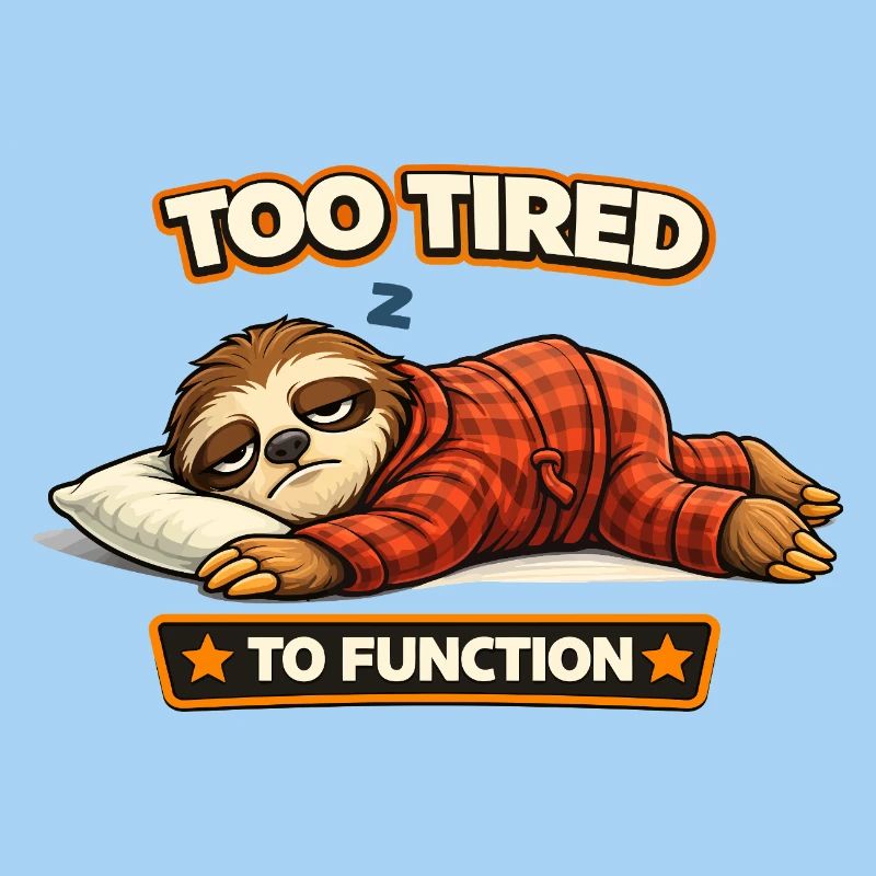 Too Tired To Function Sloth