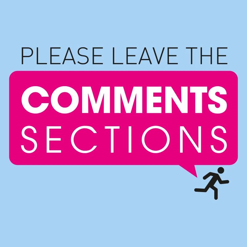 Please Leave The Comments Section