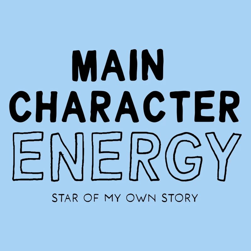Main Character Energy