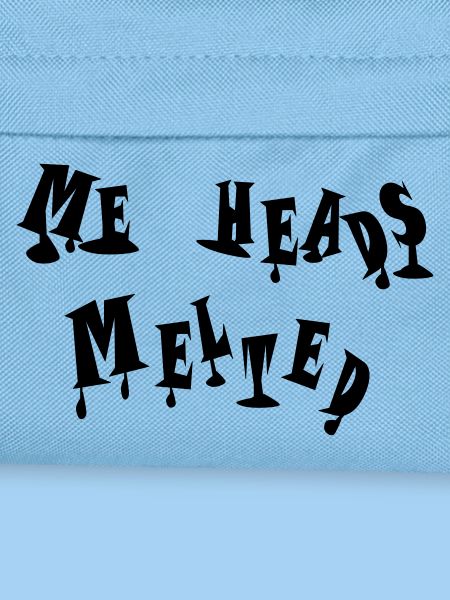Me heads melted