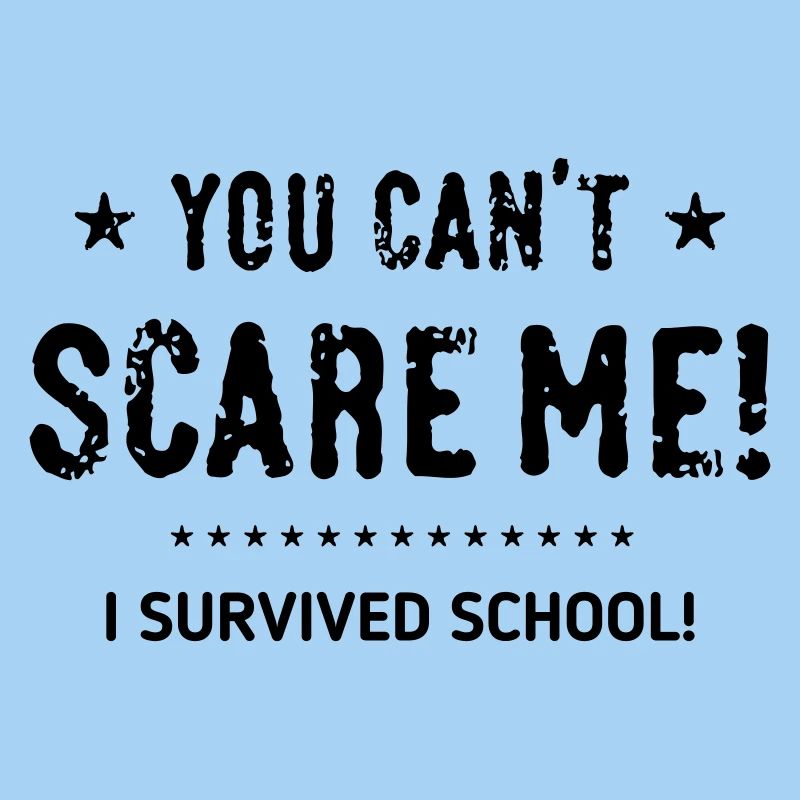 You Can’t Scare Me! I Survived School! Abschluss B