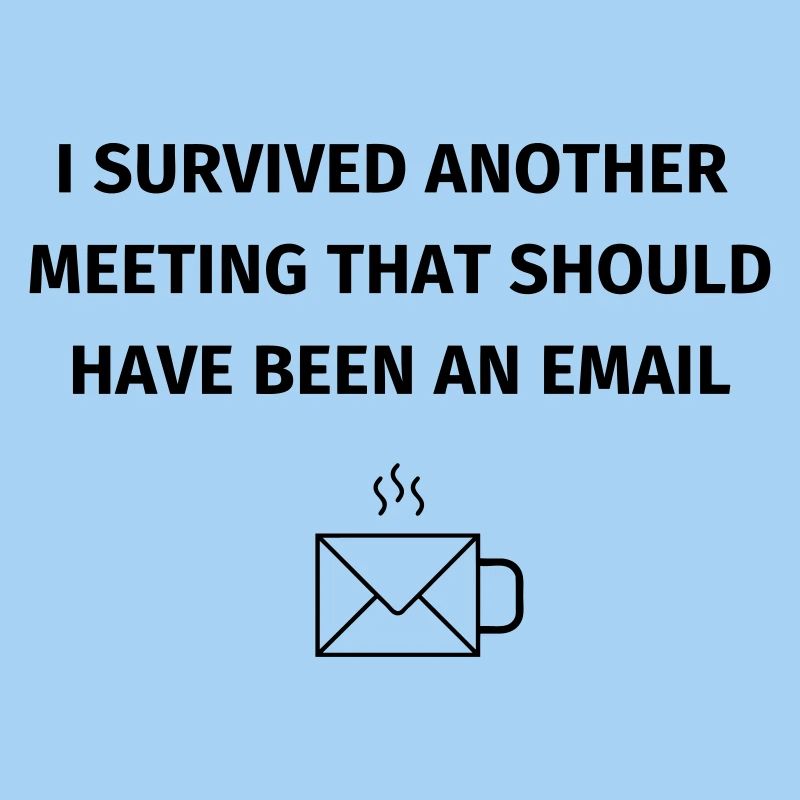 I Survived Another Meeting