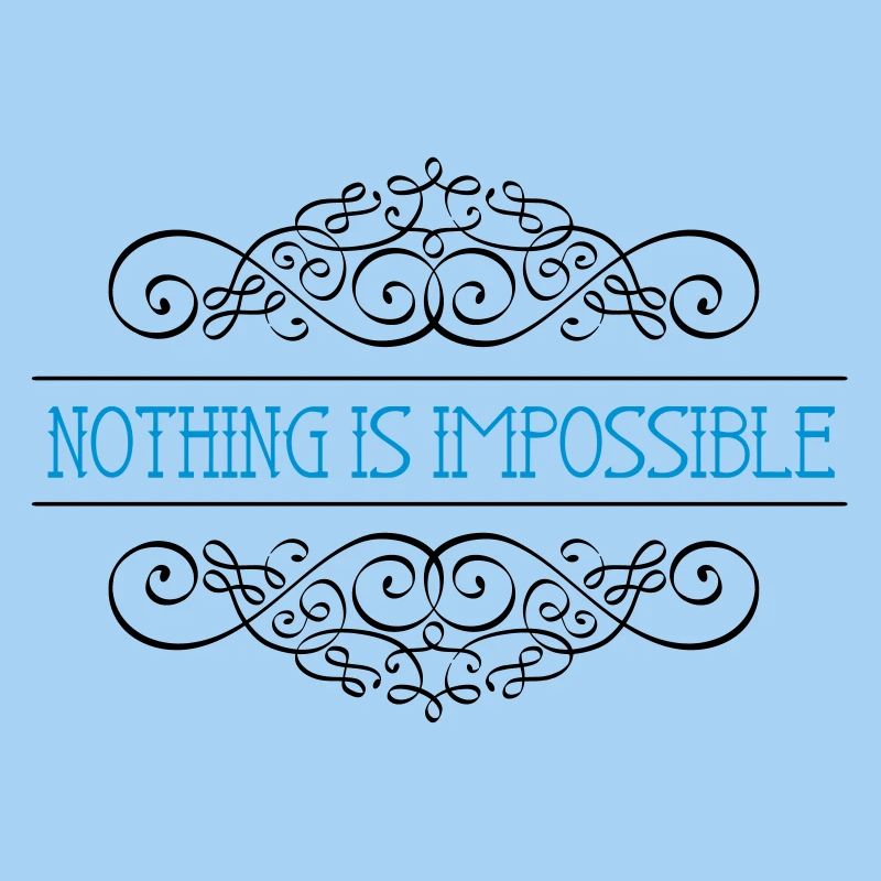 Nothing is impossible