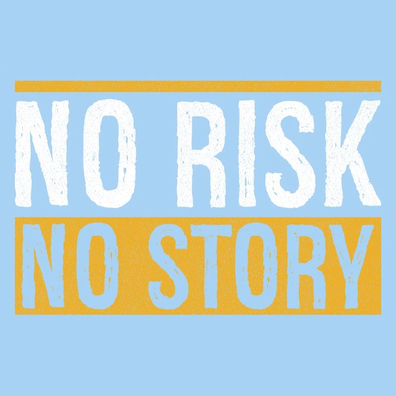 Pas de risque, pas d’histoire