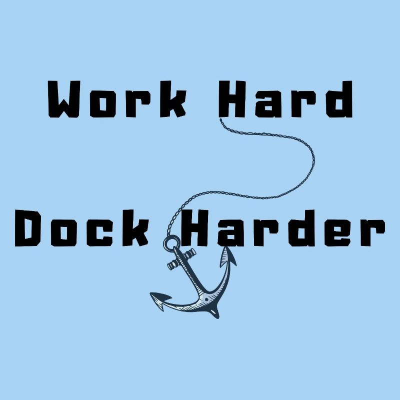 Work Hard Dock Harder