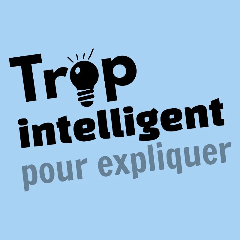 Trop intelligent pour expliquer 