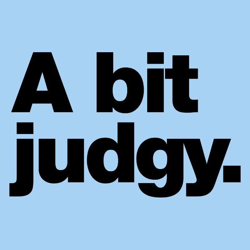 A bit judgy