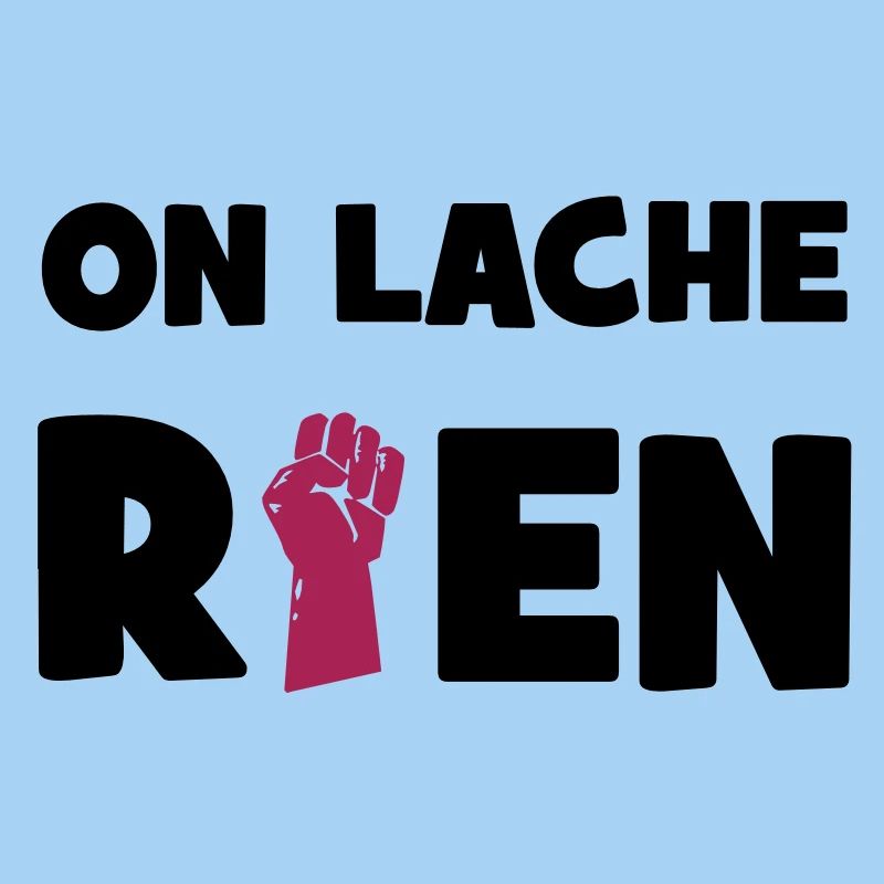 On lâche rien !