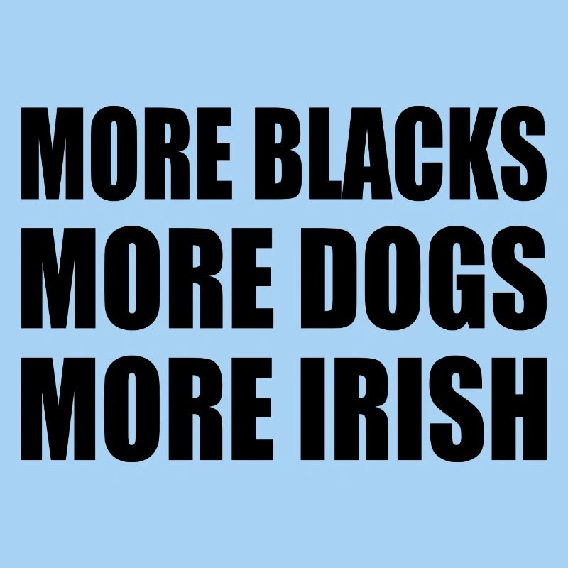 more blacks more dogs more irish