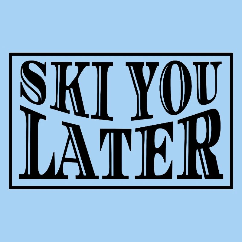 Ski You Later Skispruch