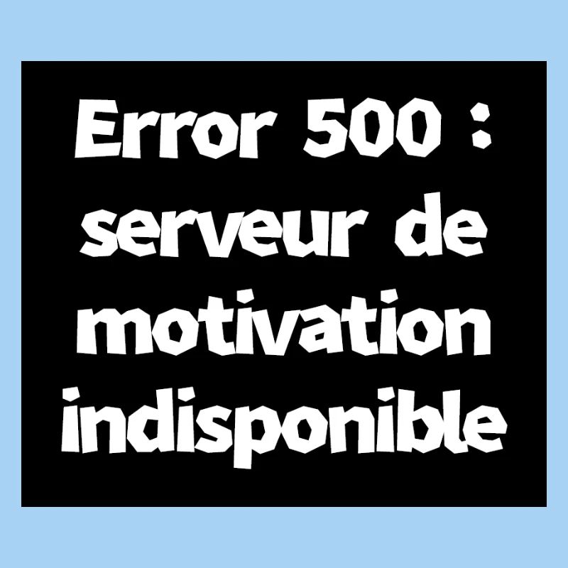 Error 500 : serveur de motivation indisponible
