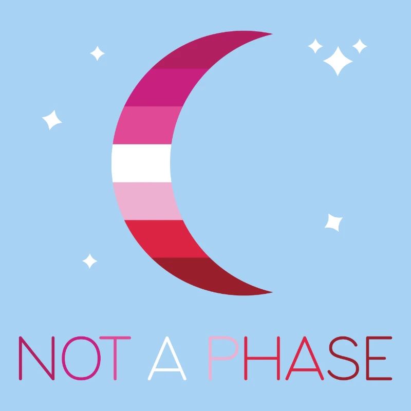 LGBTQ Pride Month - Not a Phase - Lesbian